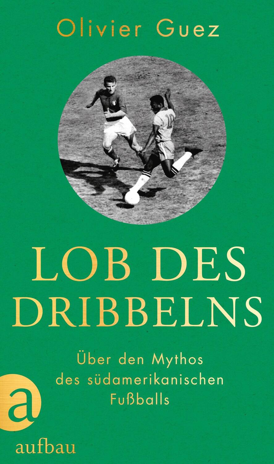 Cover: 9783351039721 | Lob des Dribbelns | Über den Mythos des südamerikanischen Fußballs