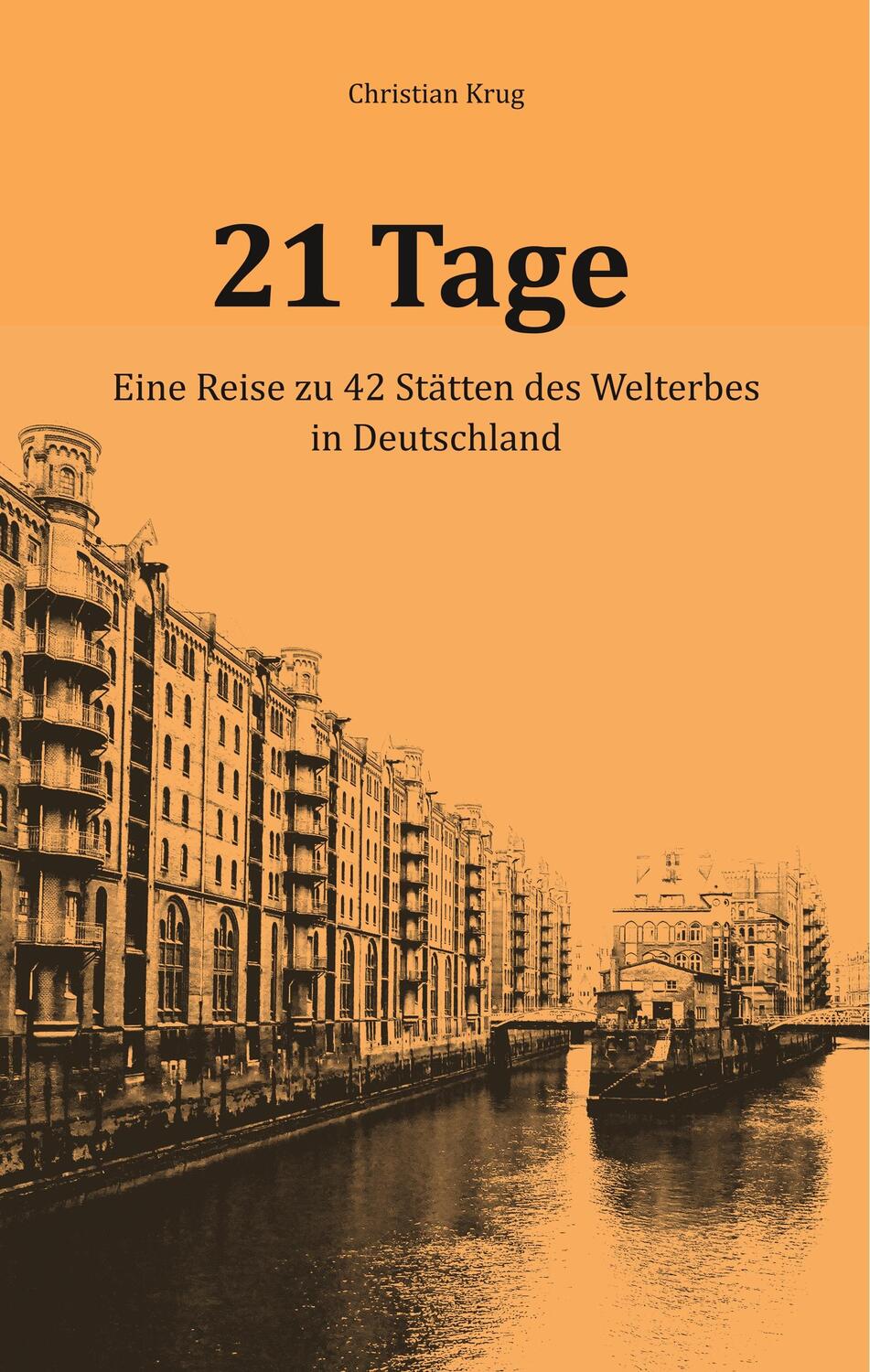 Cover: 9783752870190 | 21 Tage | Eine Reise zu 42 Stätten des Welterbes in Deutschland | Krug