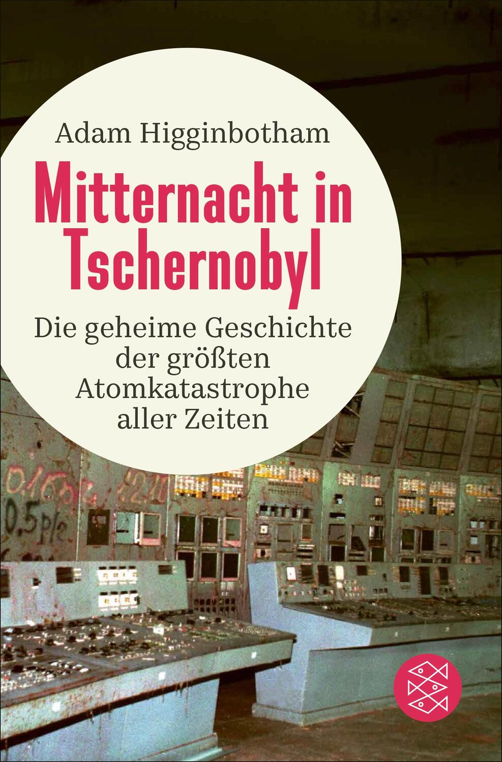 Cover: 9783596036868 | Mitternacht in Tschernobyl | Adam Higginbotham | Taschenbuch | 640 S.