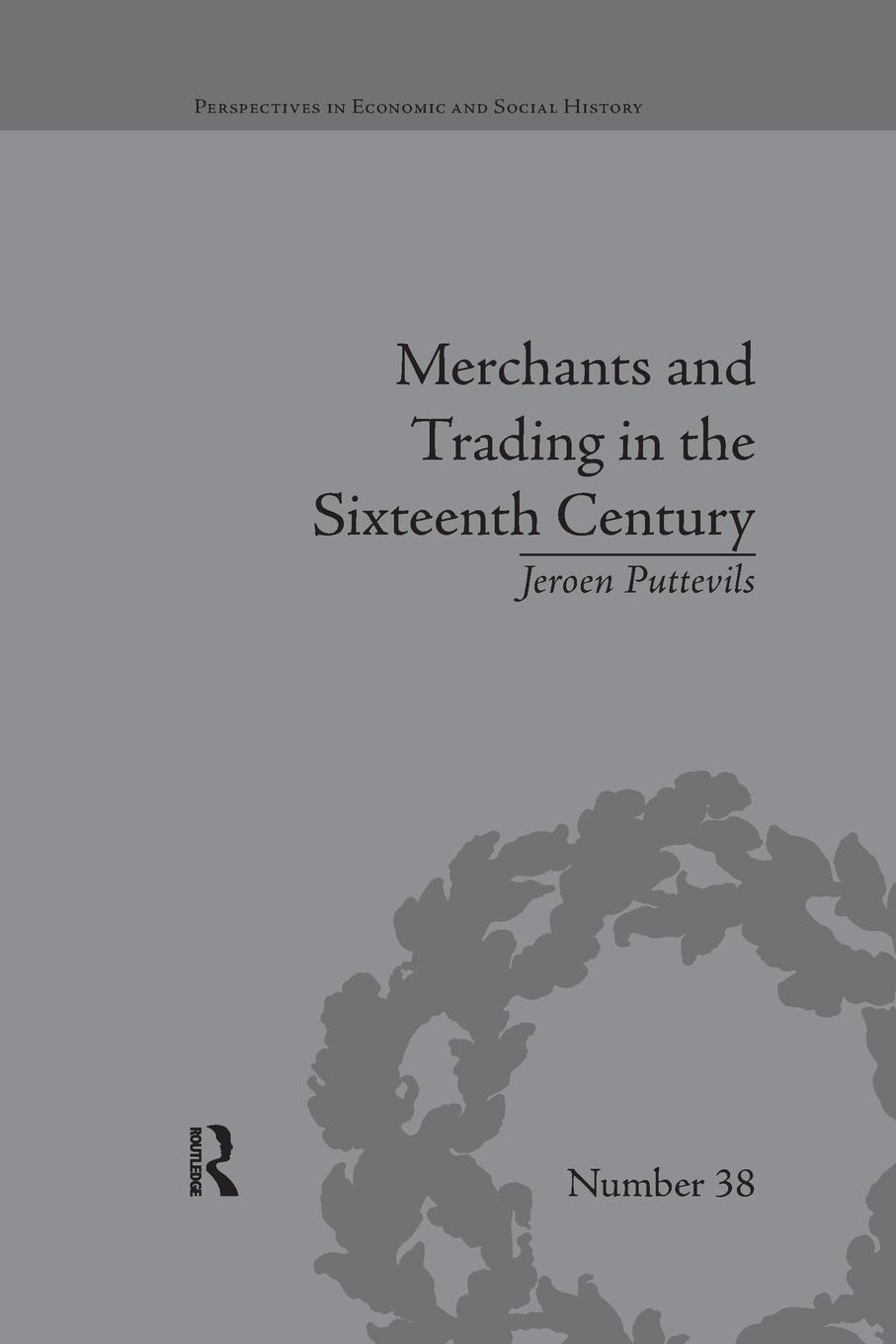 Cover: 9780367668785 | Merchants and Trading in the Sixteenth Century | Jeroen Puttevils