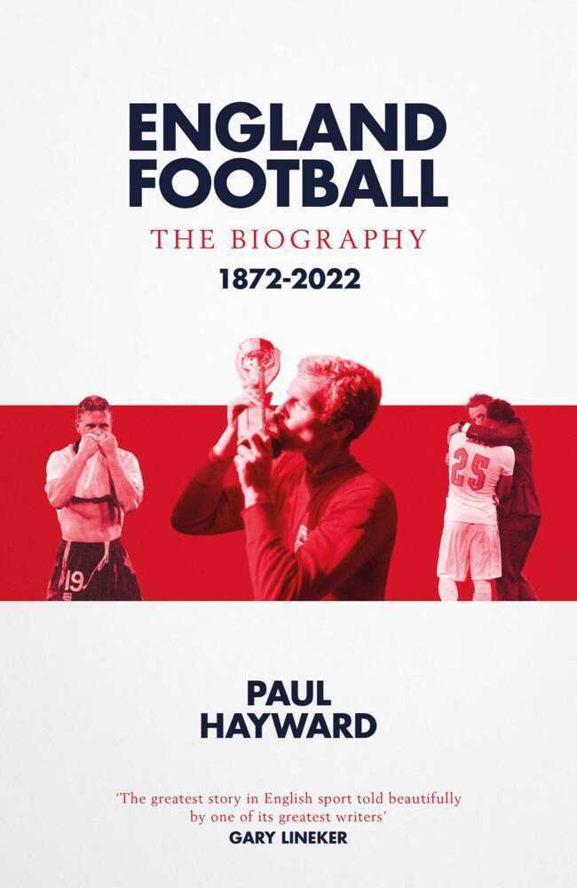 Cover: 9781471184345 | England Football: The Biography | 1872 - 2022 | Paul Hayward | Buch