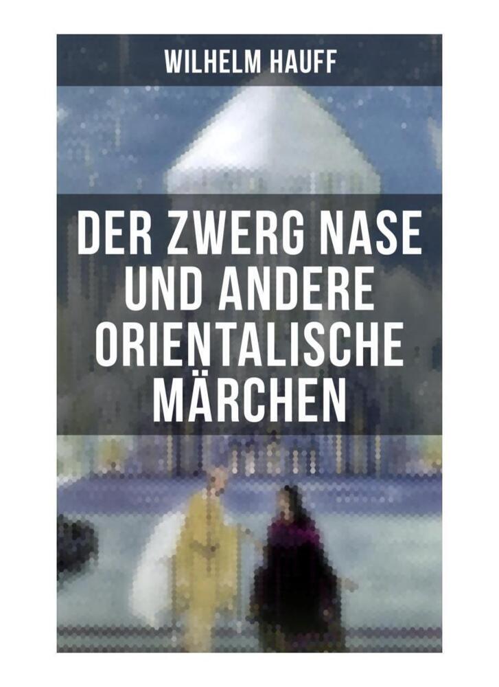 Cover: 9788027251513 | Der Zwerg Nase und andere orientalische Märchen | Wilhelm Hauff | Buch