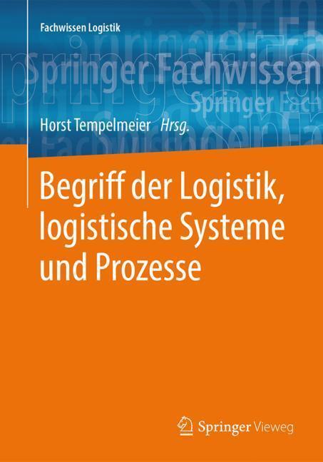 Cover: 9783662577684 | Begriff der Logistik, logistische Systeme und Prozesse | Tempelmeier