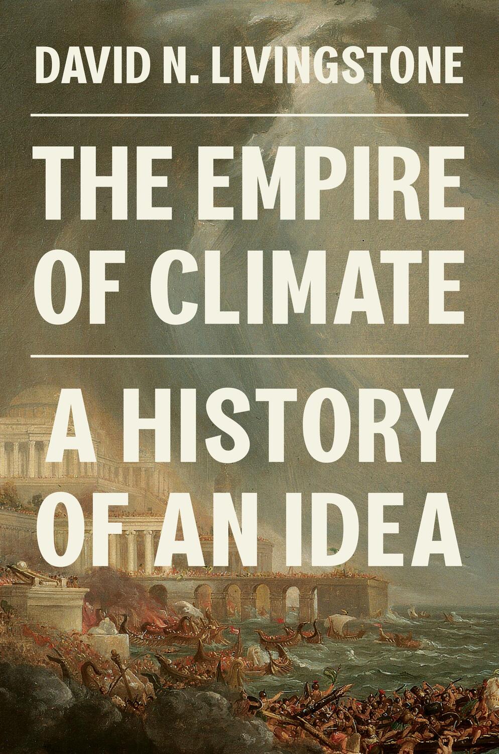 Cover: 9780691236704 | The Empire of Climate | A History of an Idea | David N. Livingstone