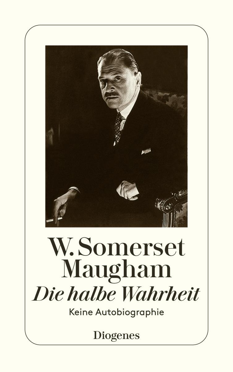 Cover: 9783257232653 | Die halbe Wahrheit | Keine Autobiographie | W. Somerset Maugham | Buch