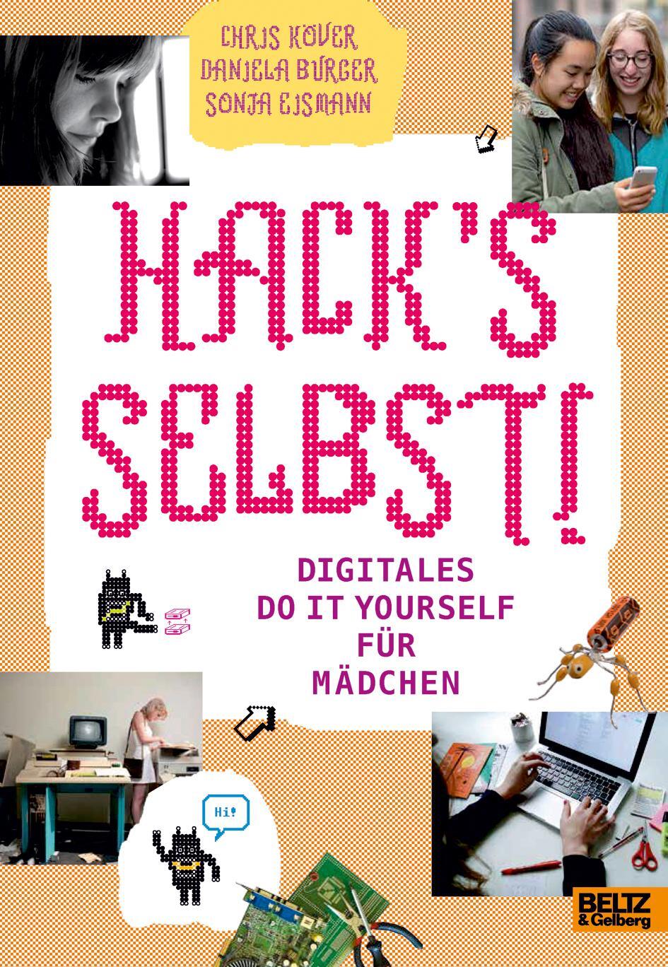 Cover: 9783407754103 | Hack's selbst! | Digitales Do it yourself für Mädchen | Köver (u. a.)