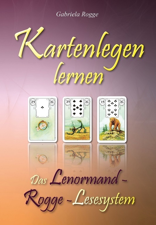 Cover: 9783944354620 | Kartenlegen lernen | Das Lenormand - Rogge - Lesesystem | Rogge | Buch