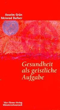 Cover: 9783878683940 | Gesundheit als geistliche Aufgabe | Anselm Grün (u. a.) | Taschenbuch