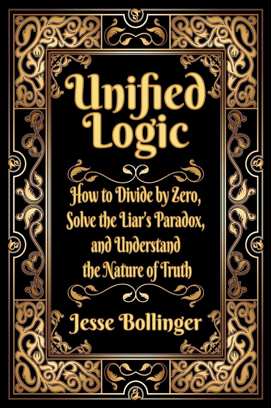 Cover: 9781732536609 | Unified Logic | Jesse Bollinger | Buch | HC gerader Rücken kaschiert