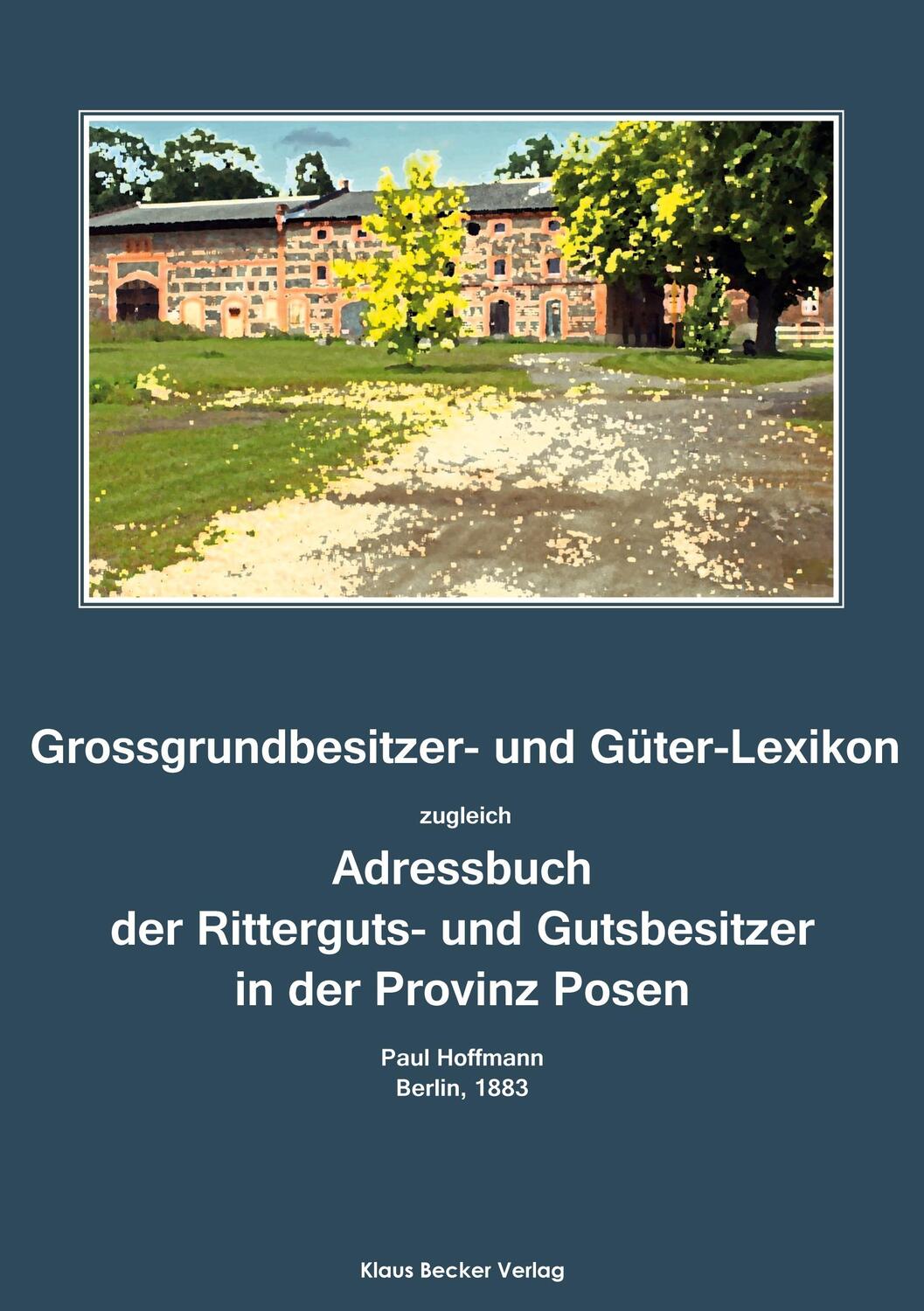 Cover: 9783883722740 | Grossgrundbesitzer- und Güter-Lexikon der Provinz Posen 1883 | Buch