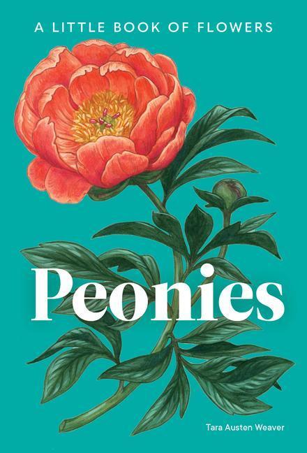 Cover: 9781632173621 | Peonies: A Little Book of Flowers | Tara Austen Weaver | Buch | 2022