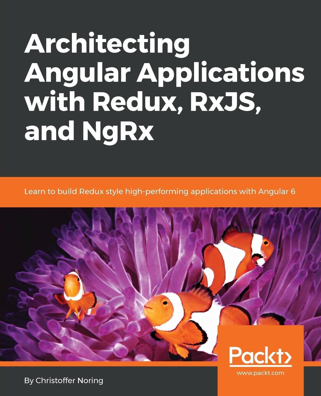 Cover: 9781787122406 | Architecting Angular Applications with Redux, RxJS, and NgRx | Noring
