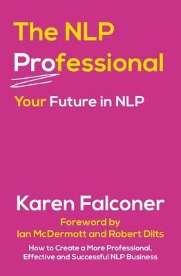 Cover: 9780857162083 | The NLP Professional | Your Future in NLP | Karen Falconer | Buch