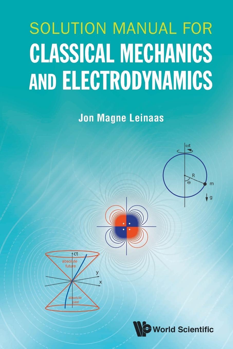 Cover: 9789811200700 | Solution Manual for Classical Mechanics and Electrodynamics | Leinaas