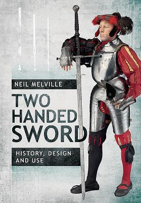 Cover: 9781526733139 | Two Handed Sword History, Design and Use | Neil Melville | Buch | 2019
