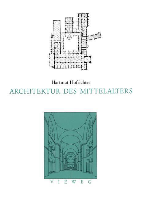 Cover: 9783528186821 | Architektur des Mittelalters | Harmut Hofrichter | Taschenbuch | 1993