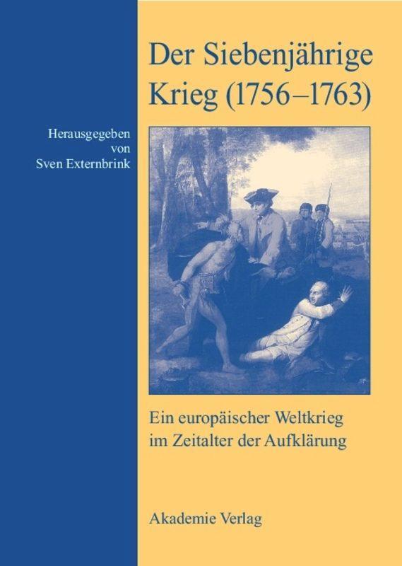 Cover: 9783050043104 | Der Siebenjährige Krieg (1756¿1763) | Sven Externbrink | Buch | 296 S.