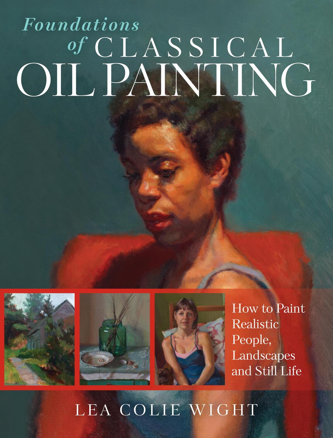 Cover: 9781440352423 | Foundations of Classical Oil Painting: How to Paint Realistic...