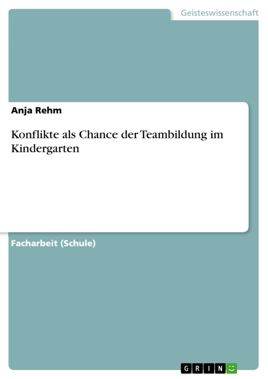 Cover: 9783656369837 | Konflikte als Chance der Teambildung im Kindergarten | Anja Rehm