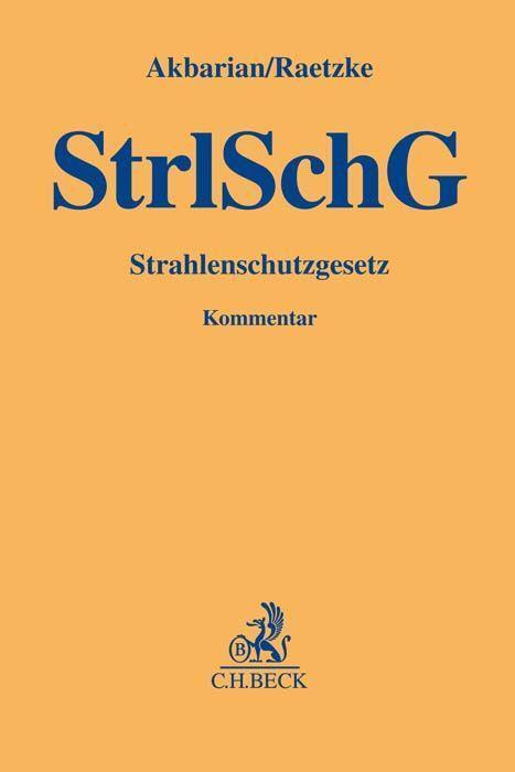 Cover: 9783406795572 | Strahlenschutzgesetz (StrlSchG) | Goli Schabnam Akbarian (u. a.)