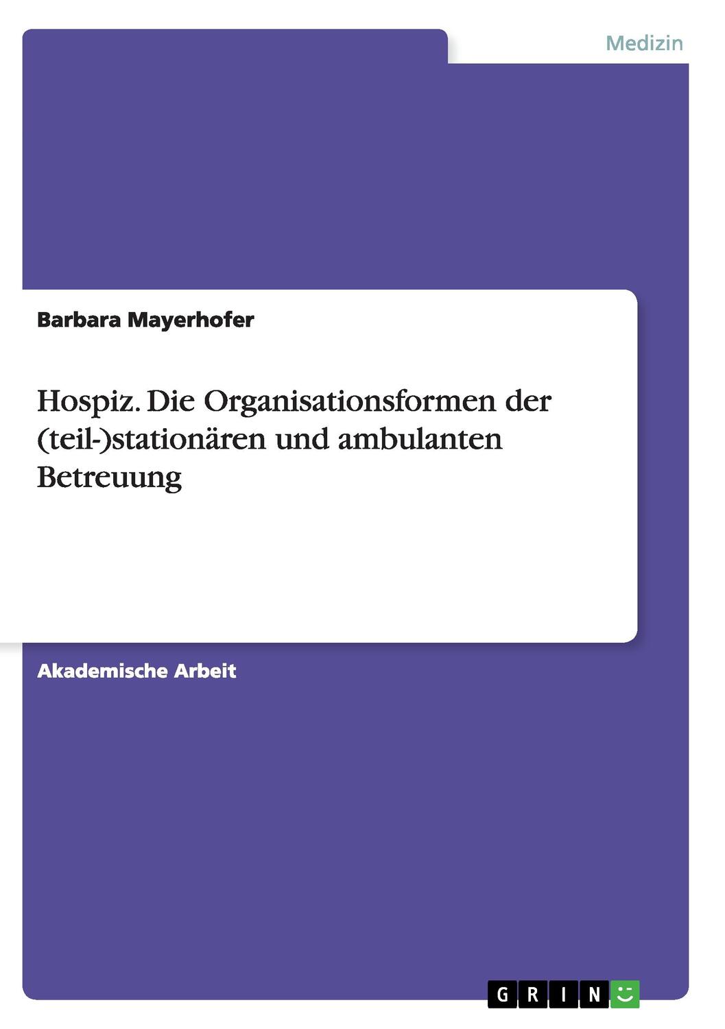 Cover: 9783668136953 | Hospiz. Die Organisationsformen der (teil-)stationären und...