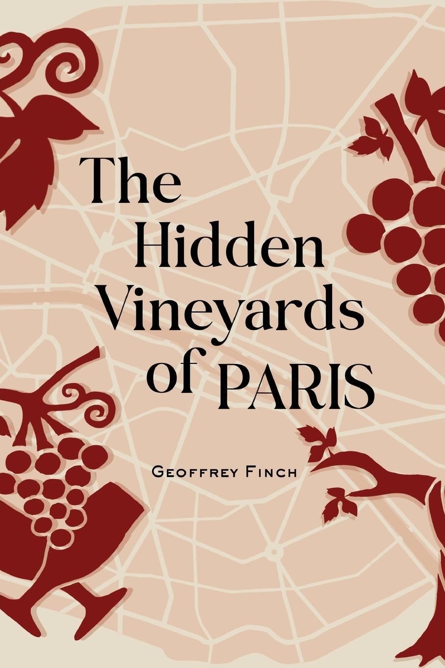 Cover: 9780932664488 | The Hidden Vineyards of Paris | Geoffrey Finch | Taschenbuch | 2024