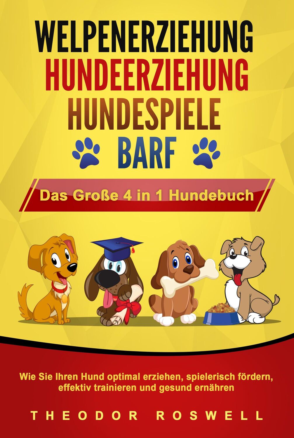 Cover: 9783989370784 | WELPENERZIEHUNG - HUNDEERZIEHUNG - HUNDESPIELE - BARF - Das Große 4...