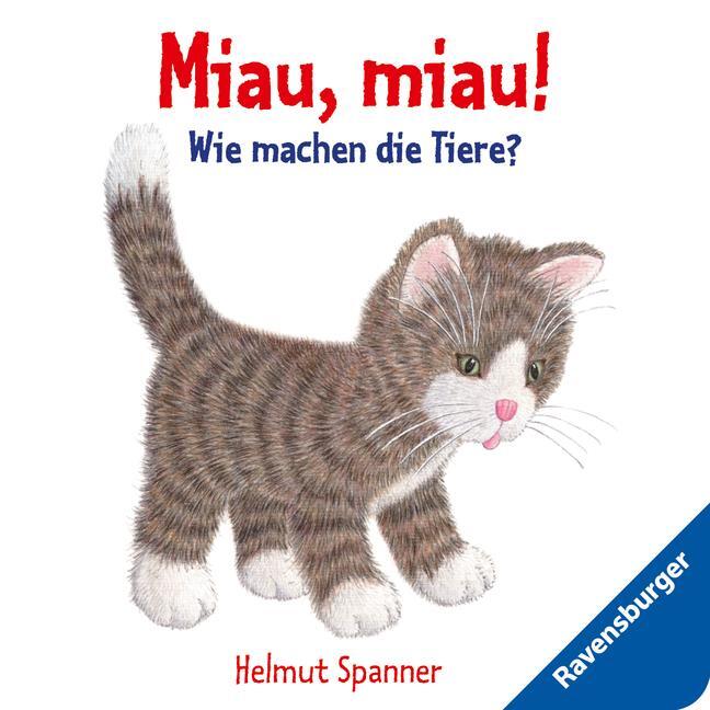 Cover: 9783473434534 | Miau, miau! - Wie machen die Tiere? | Ab 9 Monate | Helmut Spanner
