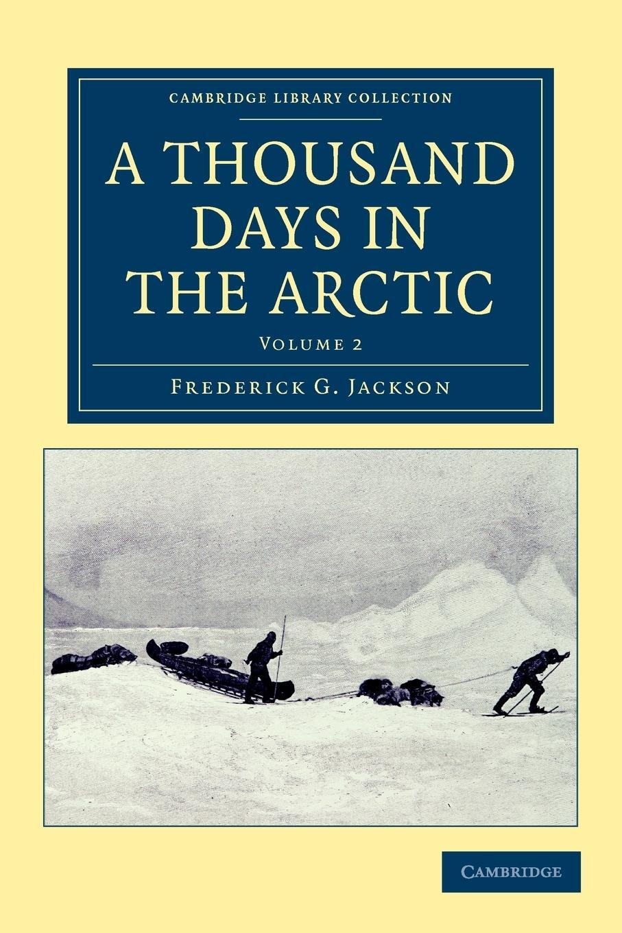 Cover: 9781108041652 | A Thousand Days in the Arctic - Volume 2 | Jackson (u. a.) | Buch