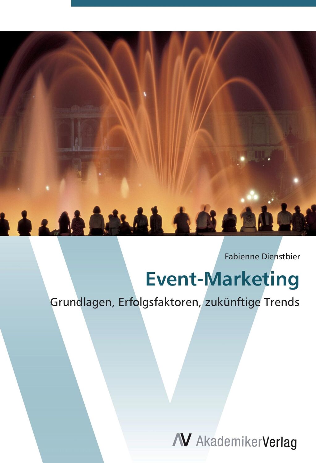 Cover: 9783639404869 | Event-Marketing | Grundlagen, Erfolgsfaktoren, zukünftige Trends