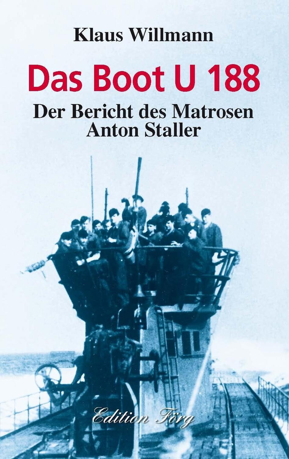 Cover: 9783933708908 | Das Boot U 188 | Der Bericht des Matrosen Anton Staller | Willmann
