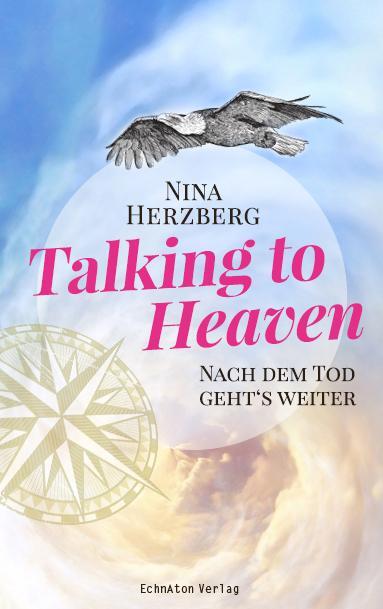Cover: 9783964420138 | Talking to Heaven | Nach dem Tod geht's weiter | Nina Herzberg | Buch