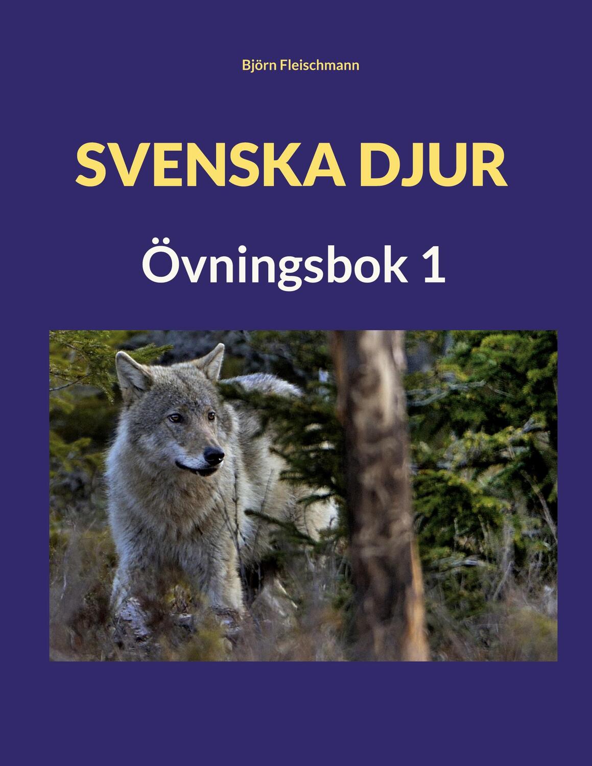 Cover: 9789180079884 | Svenska djur | Övningsbok 1 | Björn Fleischmann | Taschenbuch | 2022