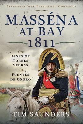 Cover: 9781399001328 | Massena at Bay 1811 | The Lines of Torres Vedras to Funtes de Onoro