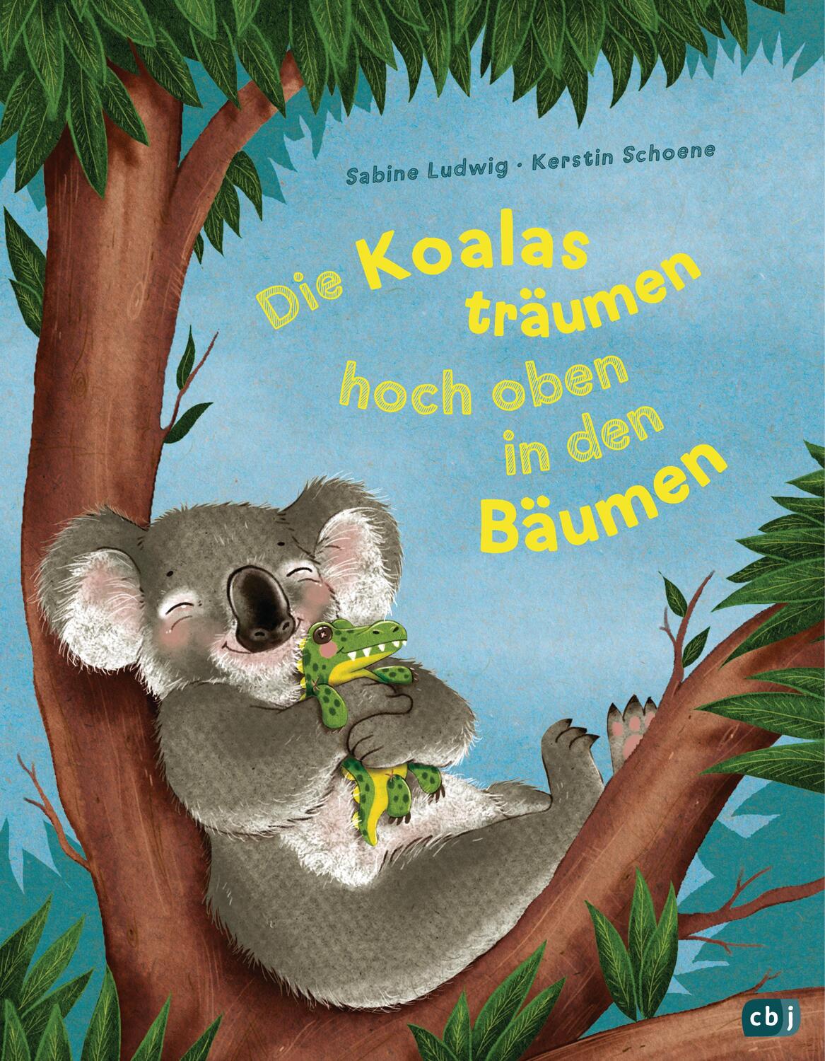 Cover: 9783570177785 | Die Koalas träumen hoch oben in den Bäumen | Sabine Ludwig | Buch