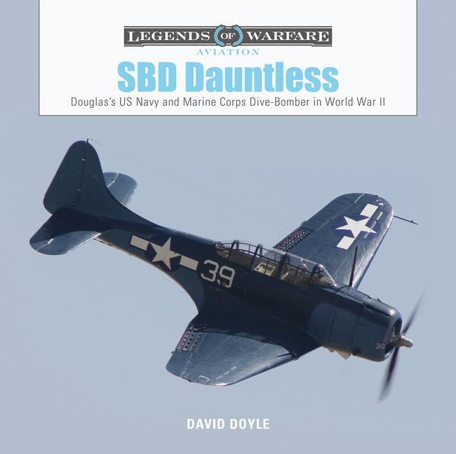 Cover: 9780764358463 | SBD Dauntless | David Doyle | Buch | Legends of Warfare: Aviation