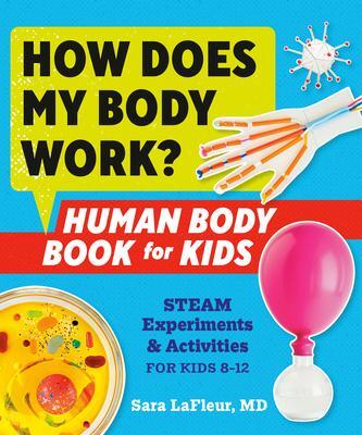 Cover: 9780593196946 | How Does My Body Work? Human Body Book for Kids: Steam Experiments...