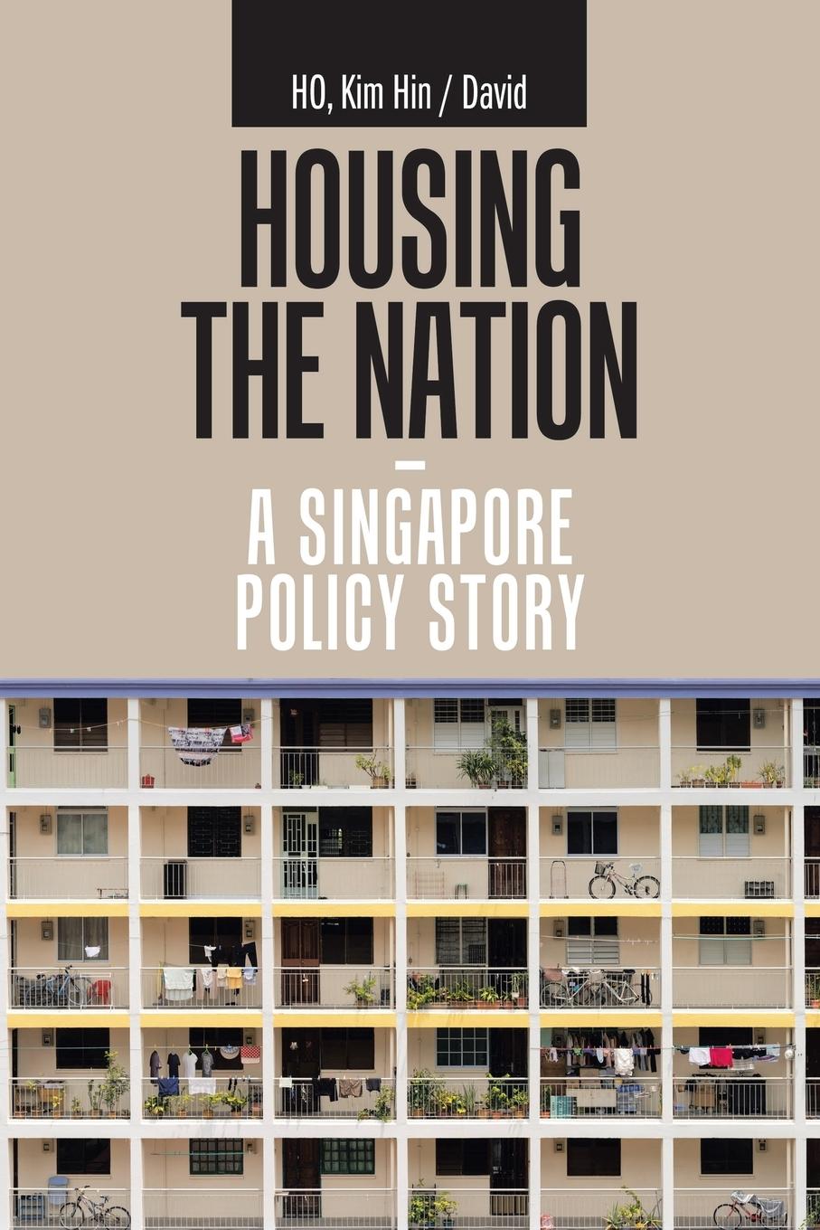 Cover: 9781543762488 | Housing the Nation - a Singapore Policy Story | Kim Hin David Ho