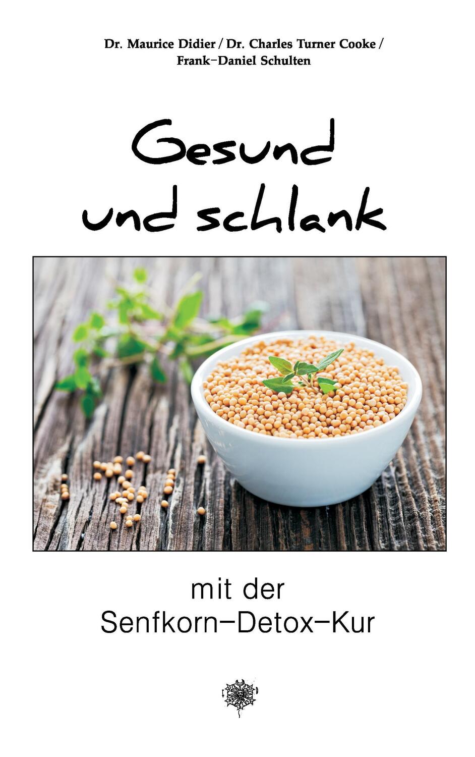 Cover: 9783932961298 | Gesund und schlank mit der Senfkorn-Detox-Kur | Maurice Didier (u. a.)