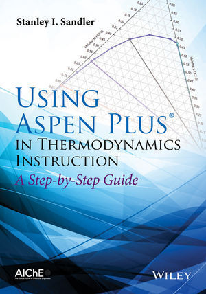 Cover: 9781118996911 | Using Aspen Plus in Thermodynamics Instruction | A Step-by-Step Guide