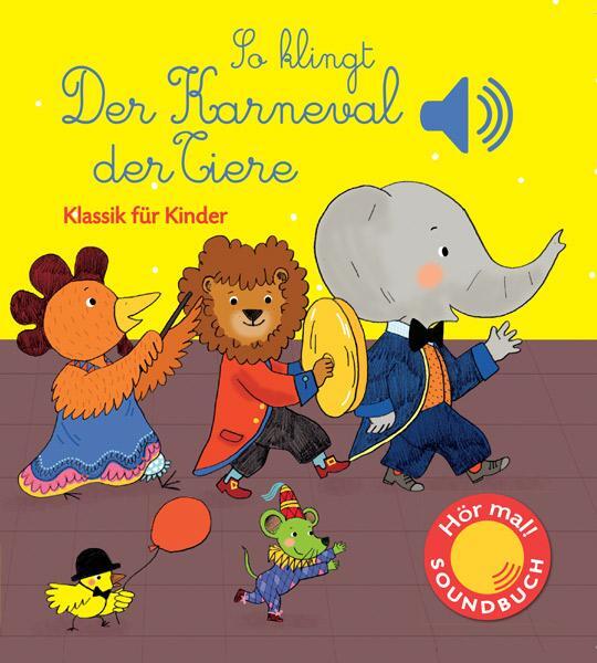 Cover: 9783741523465 | So klingt der Karneval der Tiere | Klassik für Kinder (Soundbuch)