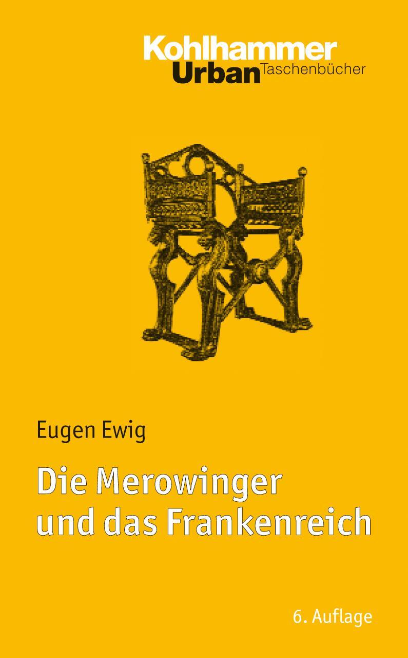 Cover: 9783170221604 | Die Merowinger und das Frankenreich | Eugen Ewig | Taschenbuch | 2012