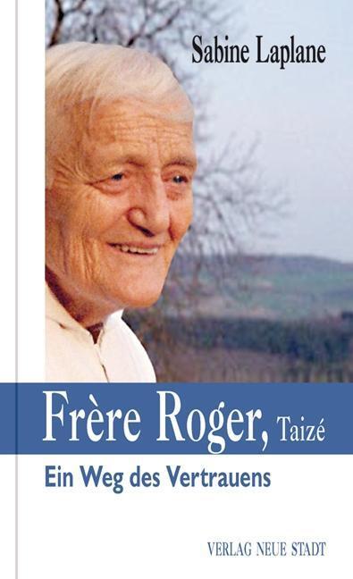 Cover: 9783734610943 | Frère Roger, Taizé | Sabine Laplane | Buch | 128 S. | Deutsch | 2016