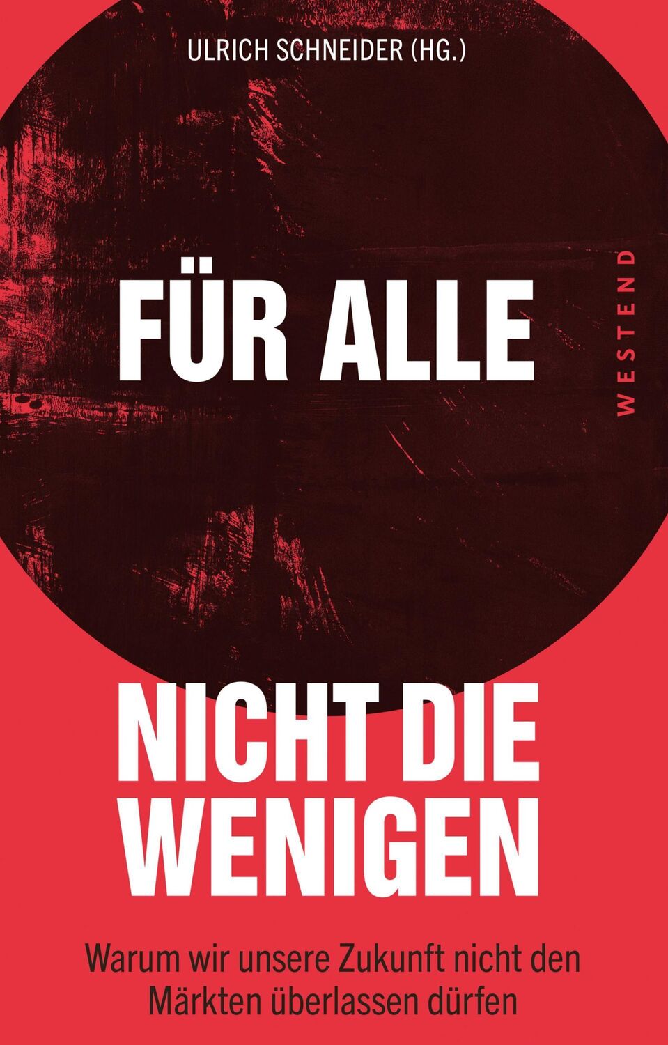 Cover: 9783864891465 | Für alle, nicht die Wenigen | Ulrich Schneider | Buch | 272 S. | 2021