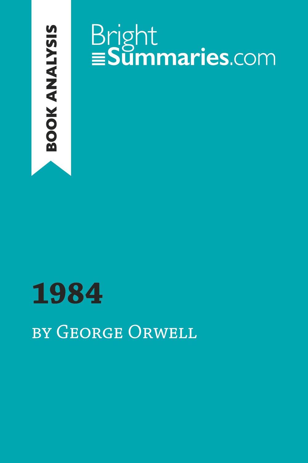 Cover: 9782806295286 | 1984 by George Orwell (Book Analysis) | Bright Summaries | Taschenbuch