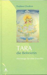 Cover: 9783981068207 | Tara - die Befreierin | Hommage für eine Erwachte | Thubten Chodron