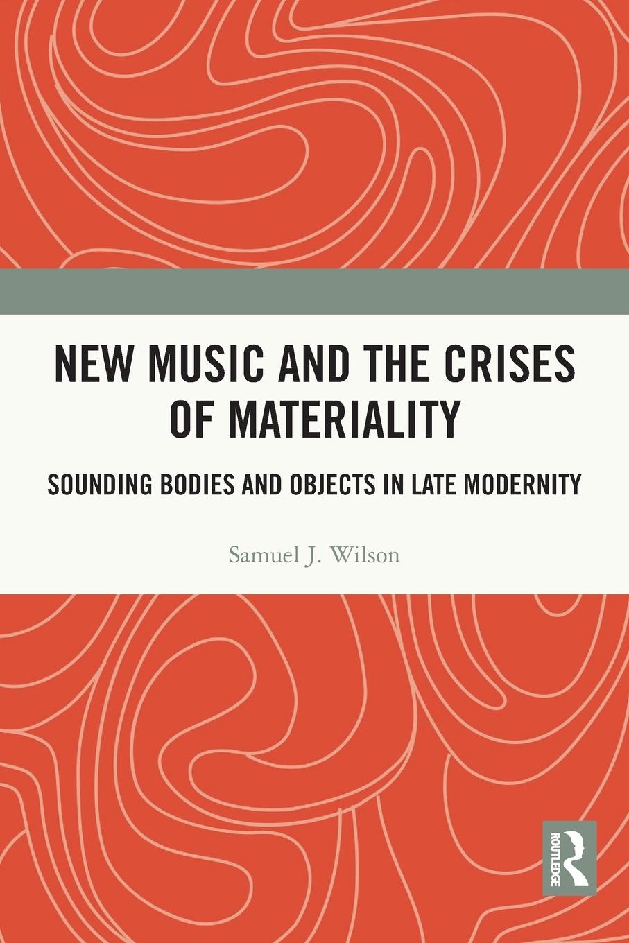 Cover: 9780367489113 | New Music and the Crises of Materiality | Samuel Wilson | Taschenbuch