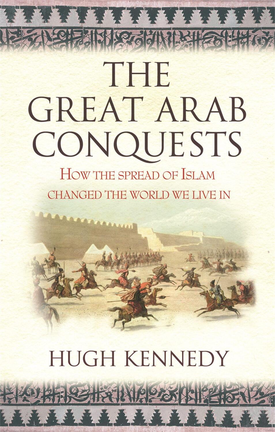 Cover: 9780753823897 | The Great Arab Conquests | Hugh Kennedy | Taschenbuch | Englisch