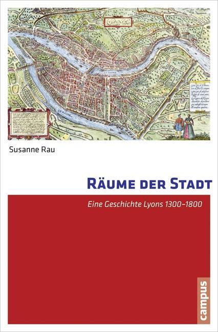 Cover: 9783593500812 | Räume der Stadt | Eine Geschichte Lyons 1300-1800 | Susanne Rau | Buch