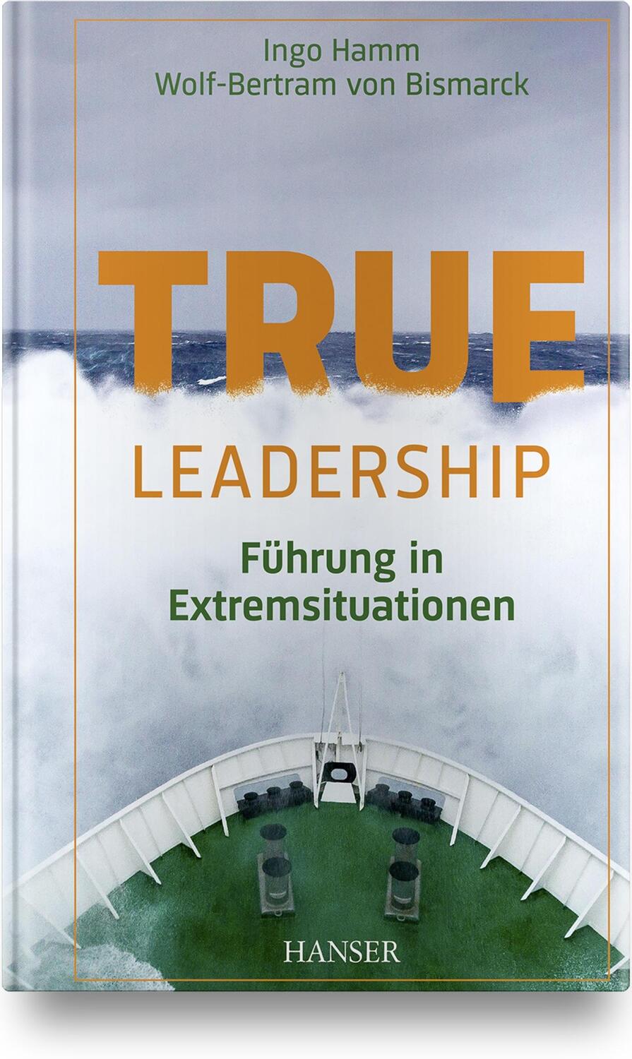 Cover: 9783446466975 | True Leadership | Führung in Extremsituationen | Ingo Hamm (u. a.)